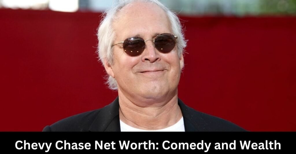 Chevy Chase Net Worth